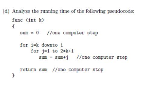 Solved (d) Analyze the running time of the following | Chegg.com