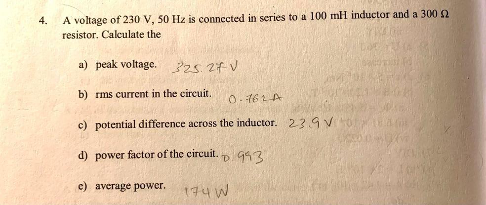 Solved 4. A voltage of 230 V, 50 Hz is connected in series | Chegg.com