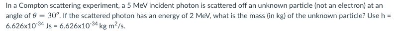 Solved In a Compton scattering experiment, a 5 MeV incident | Chegg.com