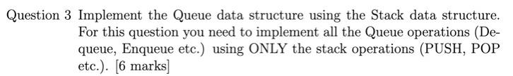 Solved Question 3 Implement The Queue Data Structure Using | Chegg.com