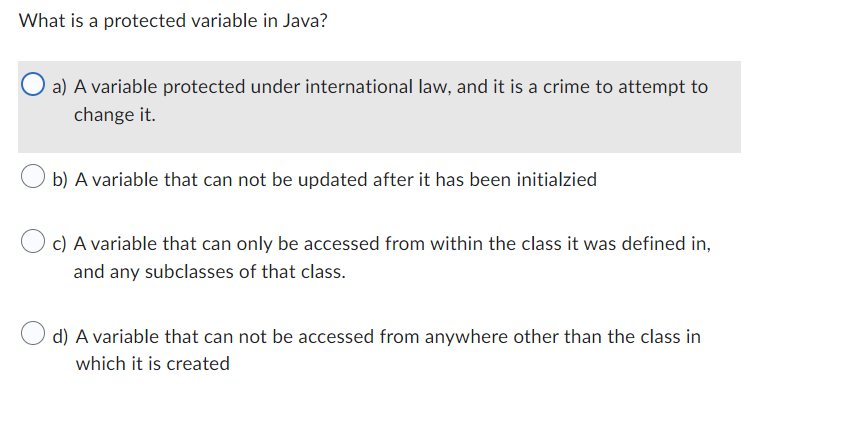 Solved What is a protected variable in Java? O a) A variable | Chegg.com