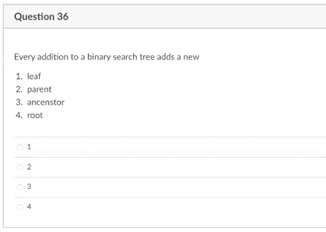 Solved Question 36 Every addition to a binary search tree | Chegg.com