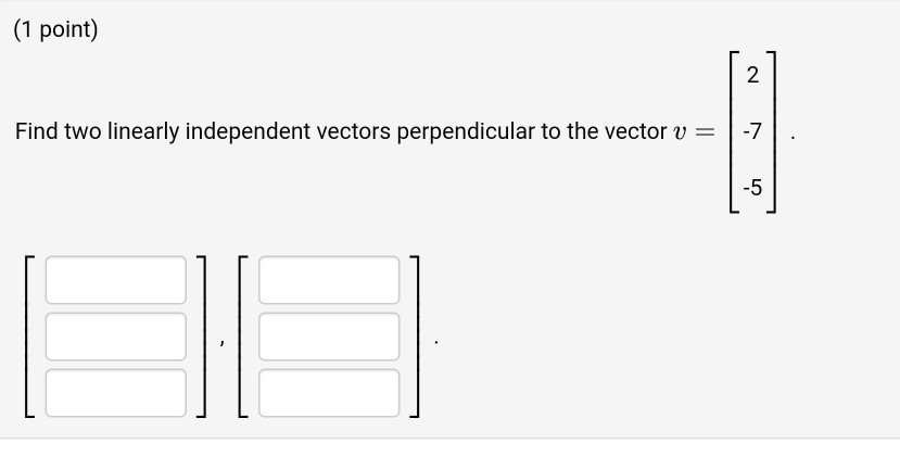 Solved 1 Point Find Two Linearly Independent Vectors 9499