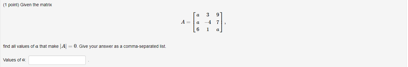 Solved (1 point) Given the matrix a 3 9 A= a -4 1 6 a find | Chegg.com