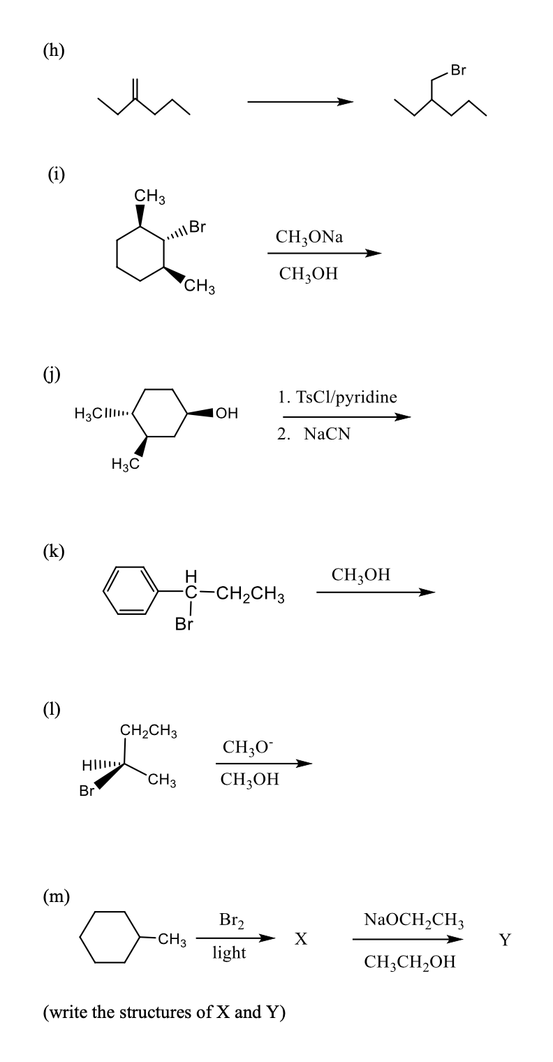 Solved (h) h Br m (i) CH3 .1111B CH3ONa CH3OH CH3 (j) 1. | Chegg.com