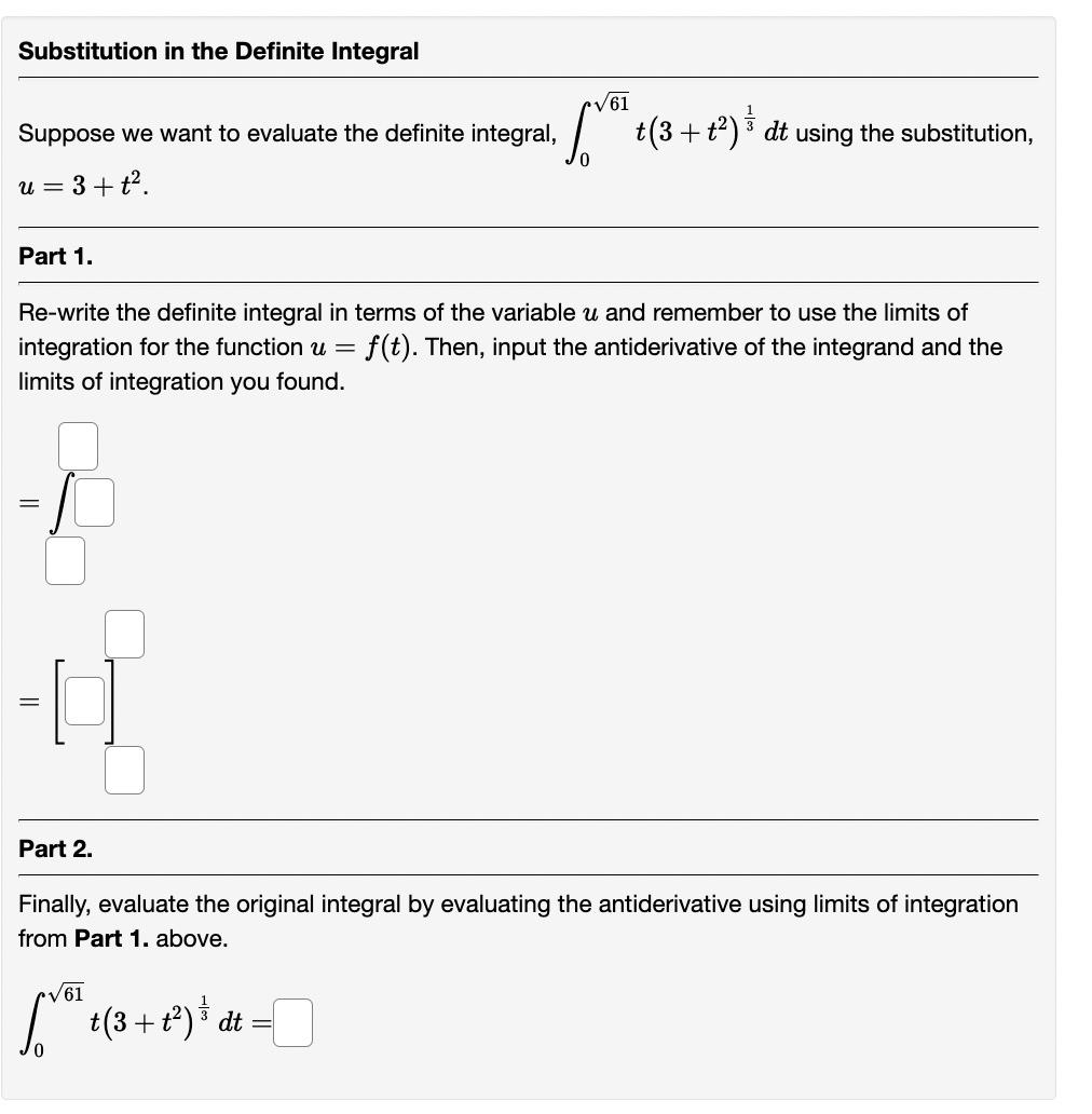 Suppose we want to evaluate the definite integral, \( \int_{0}^{\sqrt{61}} t\left(3+t^{2}\right)^{\frac{1}{3}} d t \) using t