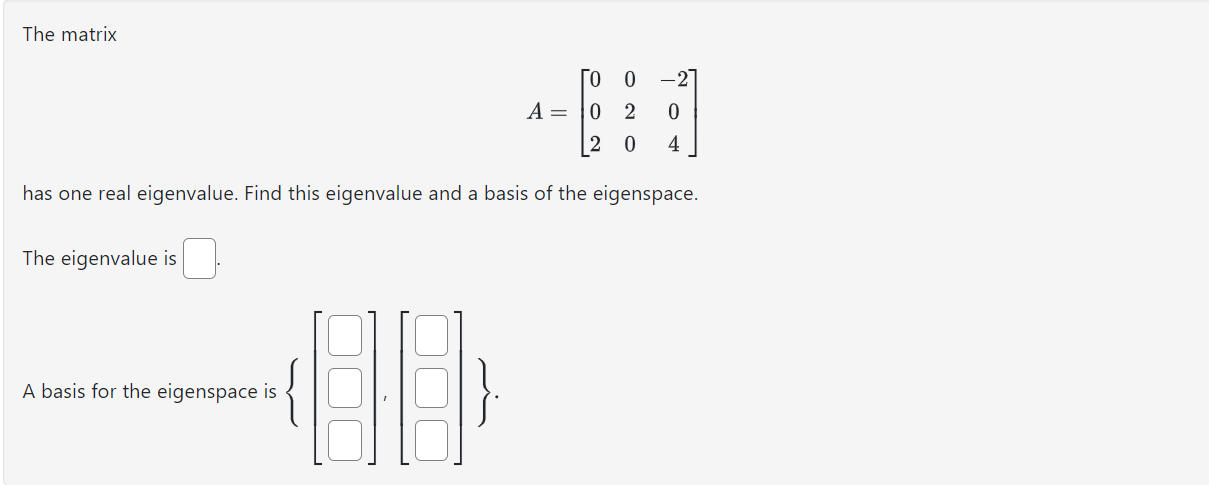 Solved The Matrix A⎣⎡002020−204⎦⎤ Has One Real Eigenvalue