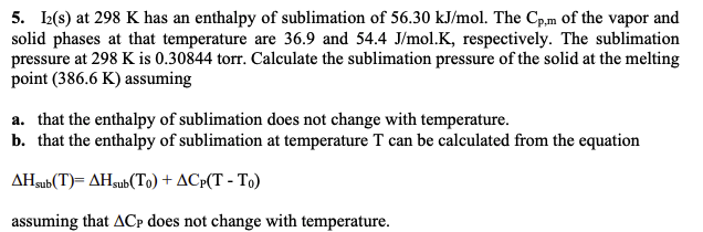 Solved 5. 12(s) at 298 K has an enthalpy of sublimation of | Chegg.com