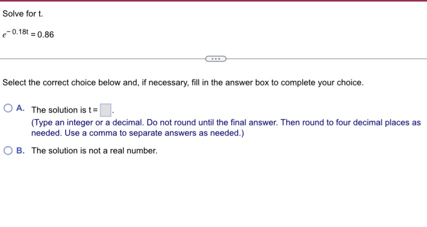 Solved Solve for t. e−0.18t=0.86 Select the correct choice | Chegg.com
