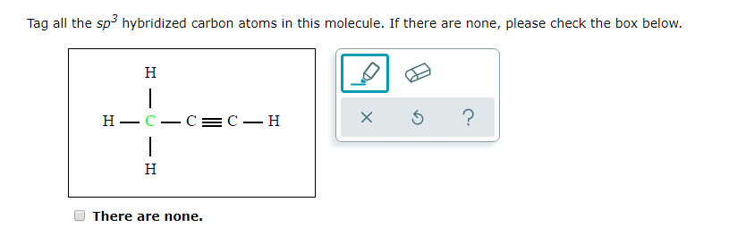 Solved Tag all the sp hybridized carbon atoms in this | Chegg.com