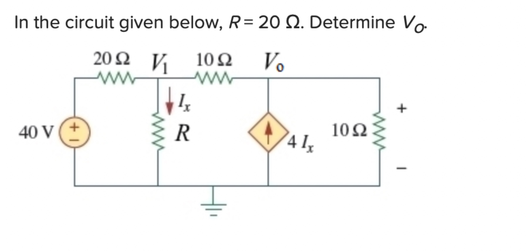 Solved In the circuit given below, R=20Ω. ﻿Determine VO. | Chegg.com