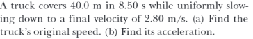 Solved A Truck Covers 40.0 M In 8.50 S While Uniformly Slow- | Chegg.com