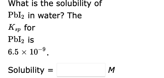 Solved What is the solubility of PbI2 in water? The Ksp for | Chegg.com