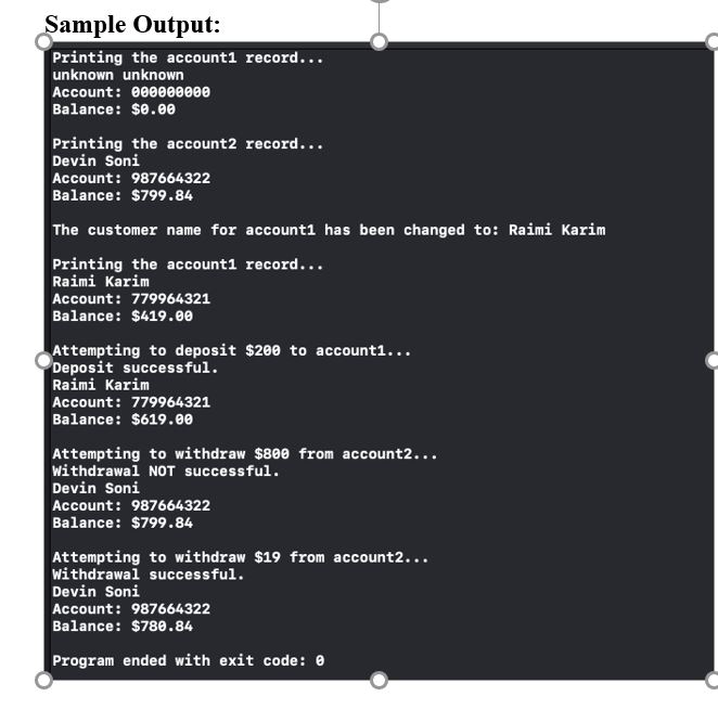 Sample Output: Printing the accounti record... unknown unknown Account: 000000000 Balance: $0.00 Printing the account2 record