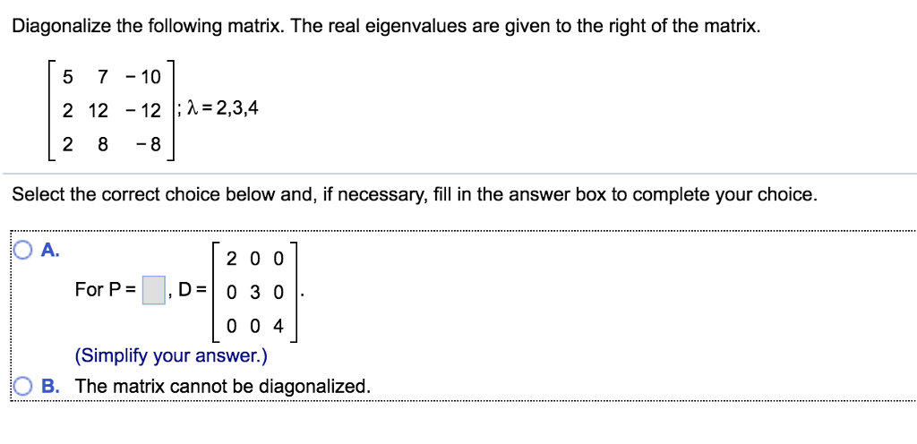 Solved Diagonalize the following matrix. The real | Chegg.com