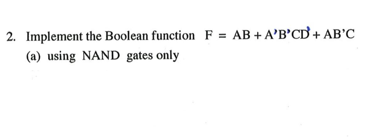 Solved = 2. Implement The Boolean Function F = AB + A'B'CD' | Chegg.com