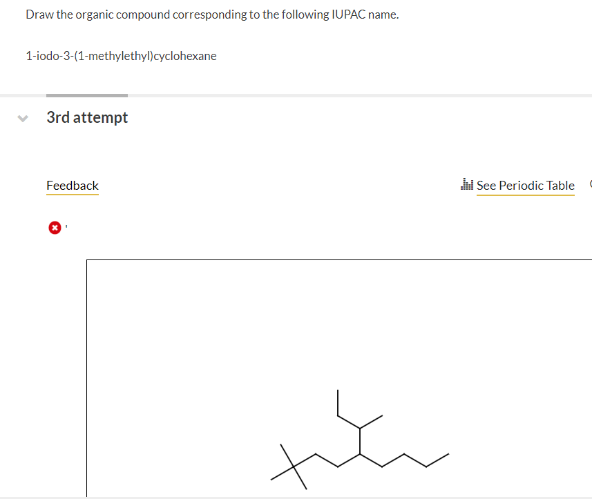Solved Draw the organic compound corresponding to the | Chegg.com