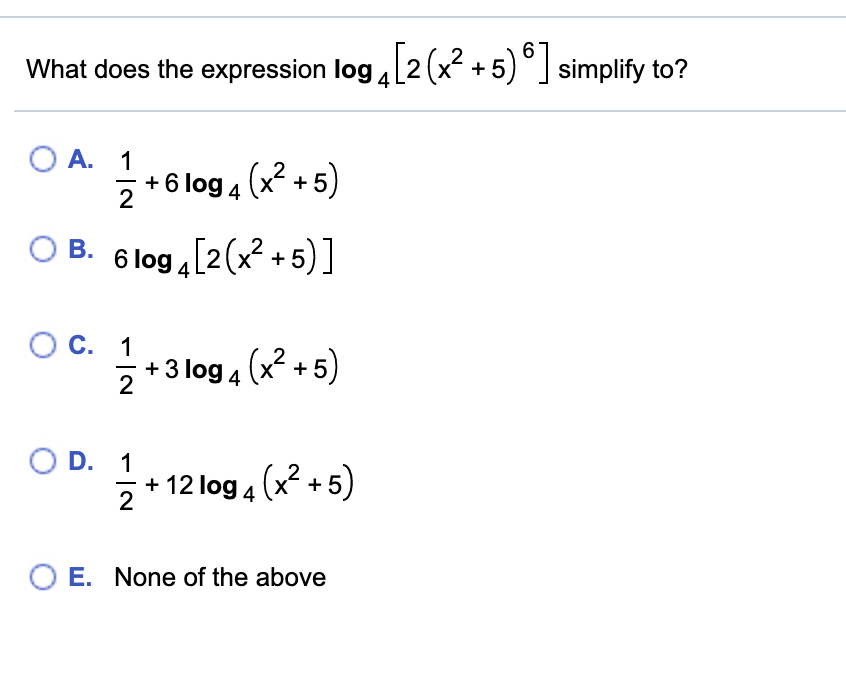 Solved What does the expression log [2(x2+5) 6] simplify to?