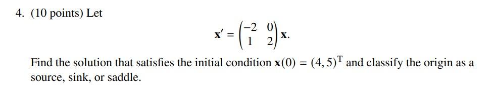 Solved 4. (10 points) Let x′=(−2102)x. Find the solution | Chegg.com