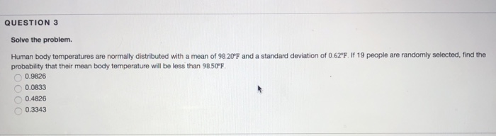 Solved QUESTION 3 Solve the problem. Human body temperatures | Chegg.com