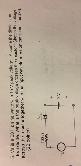 Solved 5. Vs is a 60 Hz sine wave with 15 V peak voltage. | Chegg.com
