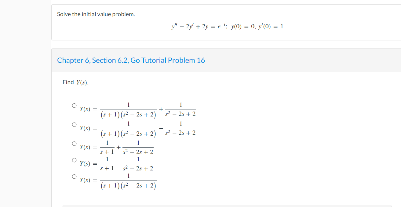 Solve the initial value problem. \[ y^{\prime \prime}-2 y^{\prime}+2 y=e^{-t} ; \quad y(0)=0, y^{\prime}(0)=1 \] Chapter 6, S