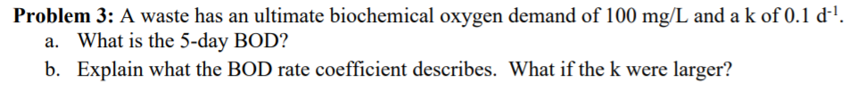 Solved Problem 3: A waste has an ultimate biochemical oxygen | Chegg.com
