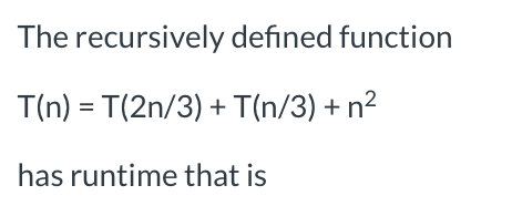 Solved solve for the runtime of the recursive algorithm | Chegg.com