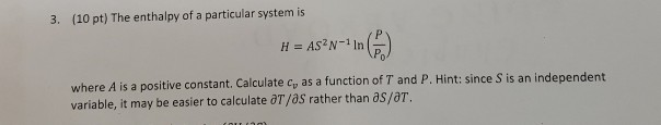 Solved 3. (10 pt) The enthalpy of a particular system is H = | Chegg.com
