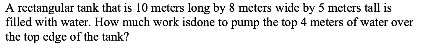 Solved A rectangular tank that is 10 meters long by 8 meters | Chegg.com