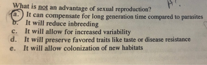 Solved What is not an advantage of sexual reproduction? a. | Chegg.com