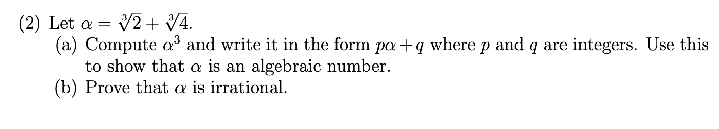 Solved (2) Let α=32+34. (a) Compute α3 and write it in the | Chegg.com