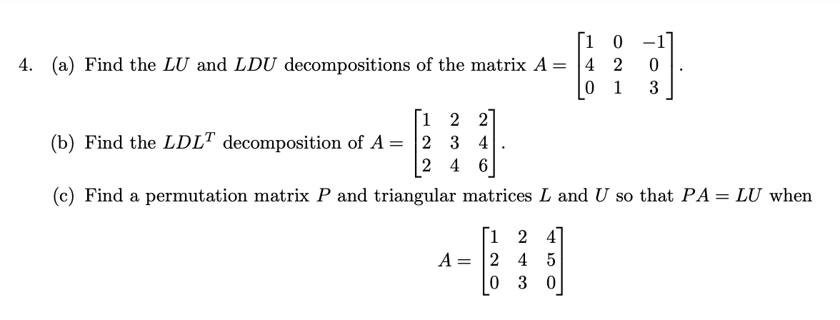 Solved 4. (a) Find the LU and LDU decompositions of the | Chegg.com