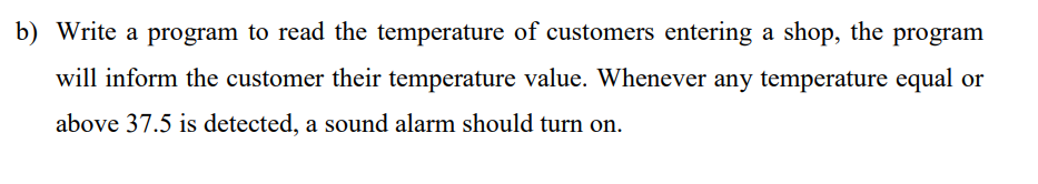 Solved b) Write a program to read the temperature of | Chegg.com