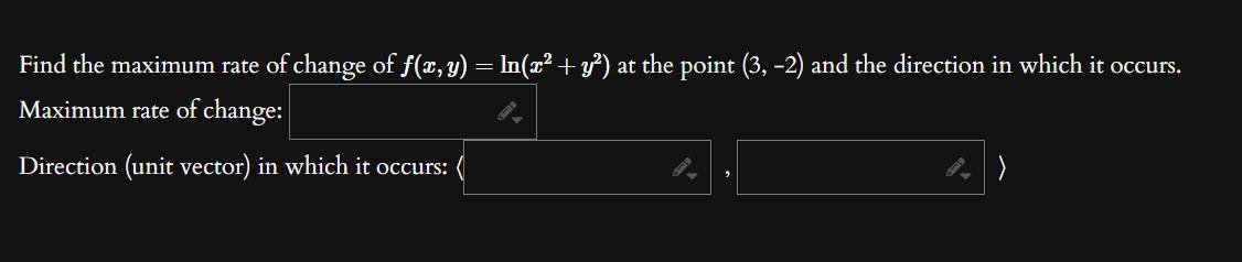 Solved Find the maximum rate of change of f(x,y)=ln(x2+y2) | Chegg.com