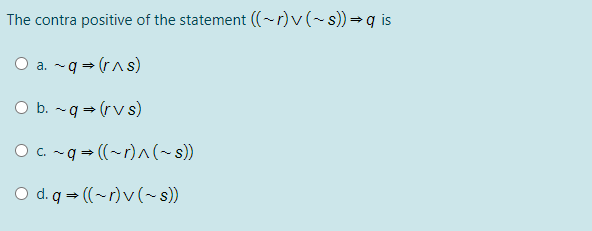 Solved The contra positive of the statement((-1)(-s)) is a. | Chegg.com