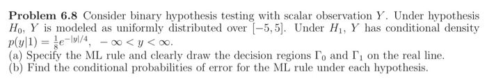 Solved Problem 6.8 Consider binary hypothesis testing with | Chegg.com