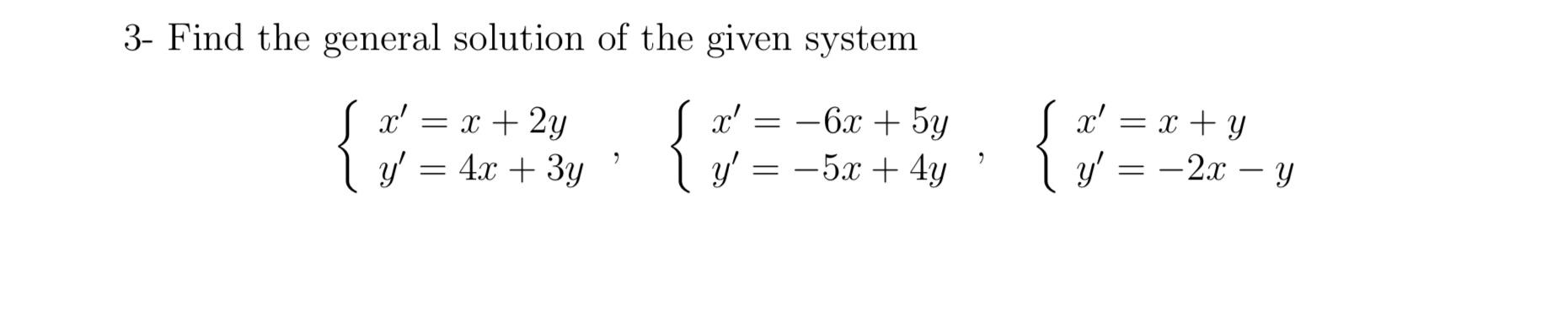 Solved 3- Find the general solution of the given system | Chegg.com