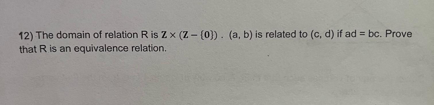 Solved - 12) The domain of relation R is ZX (Z - {0}). (a, | Chegg.com