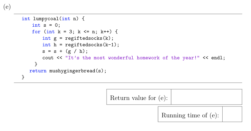 int lumpycoal(int n) { int s = 0; for (int k = 3; k <= n; k++) { int g = regiftedsocks (k); int h = regiftedsocks (k-1); s =