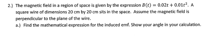 Solved 2.) The magnetic field in a region of space is given | Chegg.com