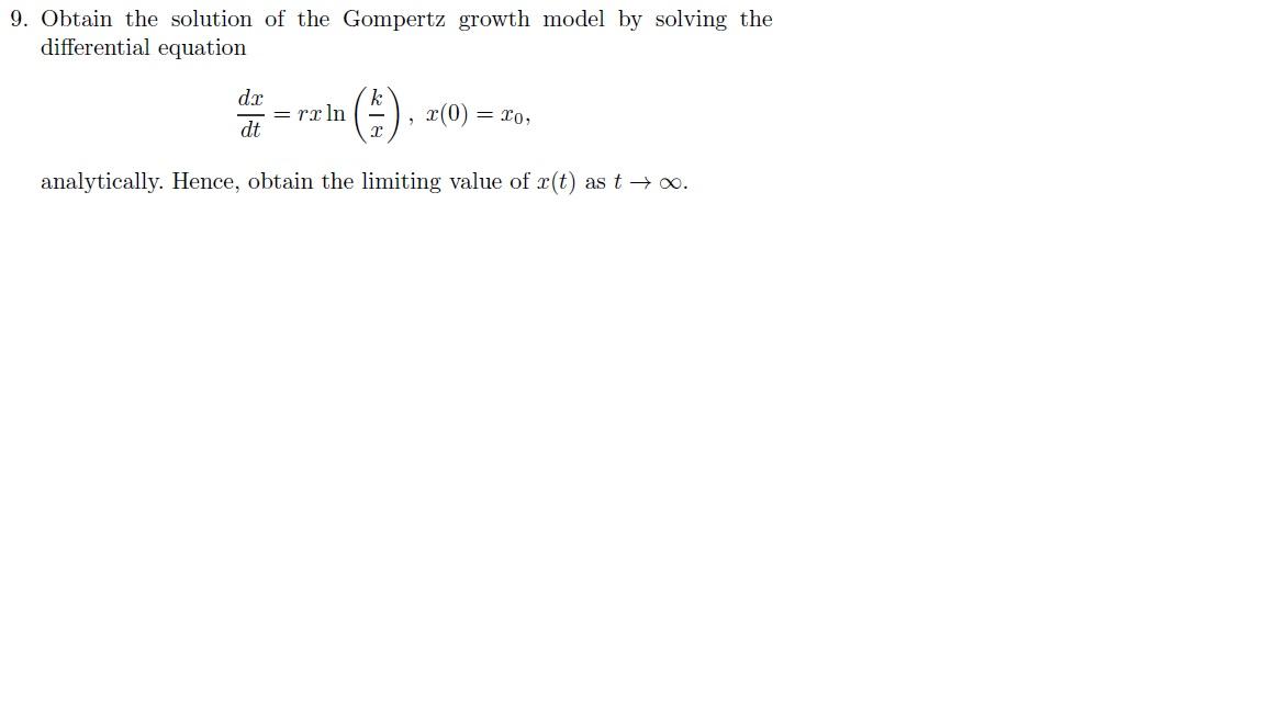 Solved 9. Obtain the solution of the Gompertz growth model | Chegg.com