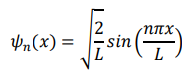 \( \psi_{n}(x)=\sqrt{\frac{2}{L}} \sin \left(\frac{n \pi x}{L}\right) \)