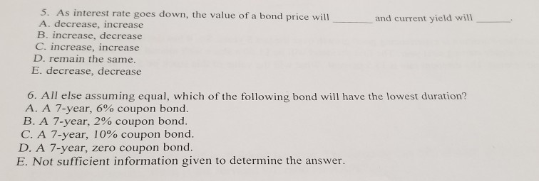 Solved 5. As interest rate goes down, the value of a bond | Chegg.com