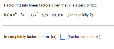 Solved Factor f(x) into linear factors given that k is a | Chegg.com