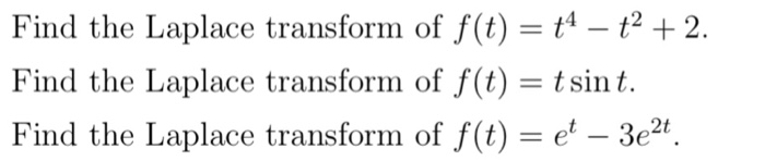 Solved Find the Laplace transform of f(t) = t4-t2 + 2. Find | Chegg.com