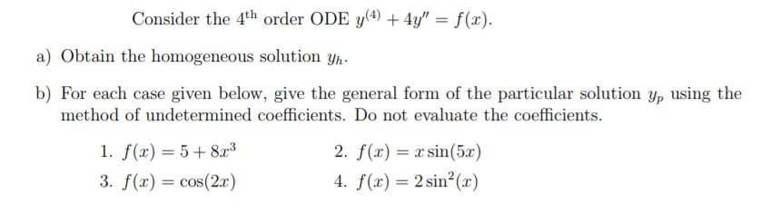 Solved Consider the 4th order ODE y()+4y" f(x). a) Obtain | Chegg.com