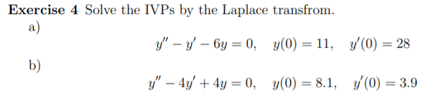 Solved Exercise 4 Solve the IVPs by the Laplace transfrom. | Chegg.com