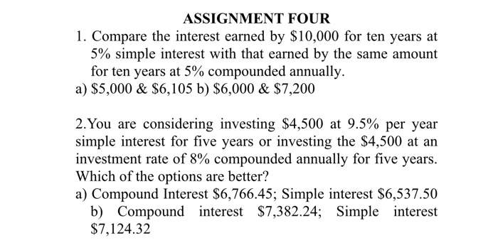 Solved ASSIGNMENT FOUR 1. Compare the interest earned by | Chegg.com