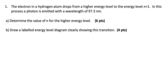 Solved 1. The electron in a hydrogen atom drops from a | Chegg.com
